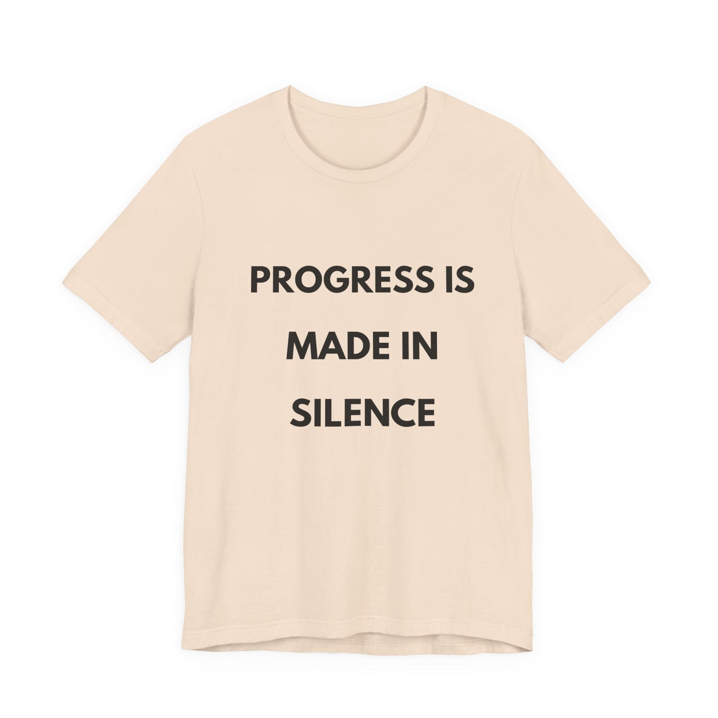 Progress Is Made In Silence T-Shirt — Minimal Motivational Tee