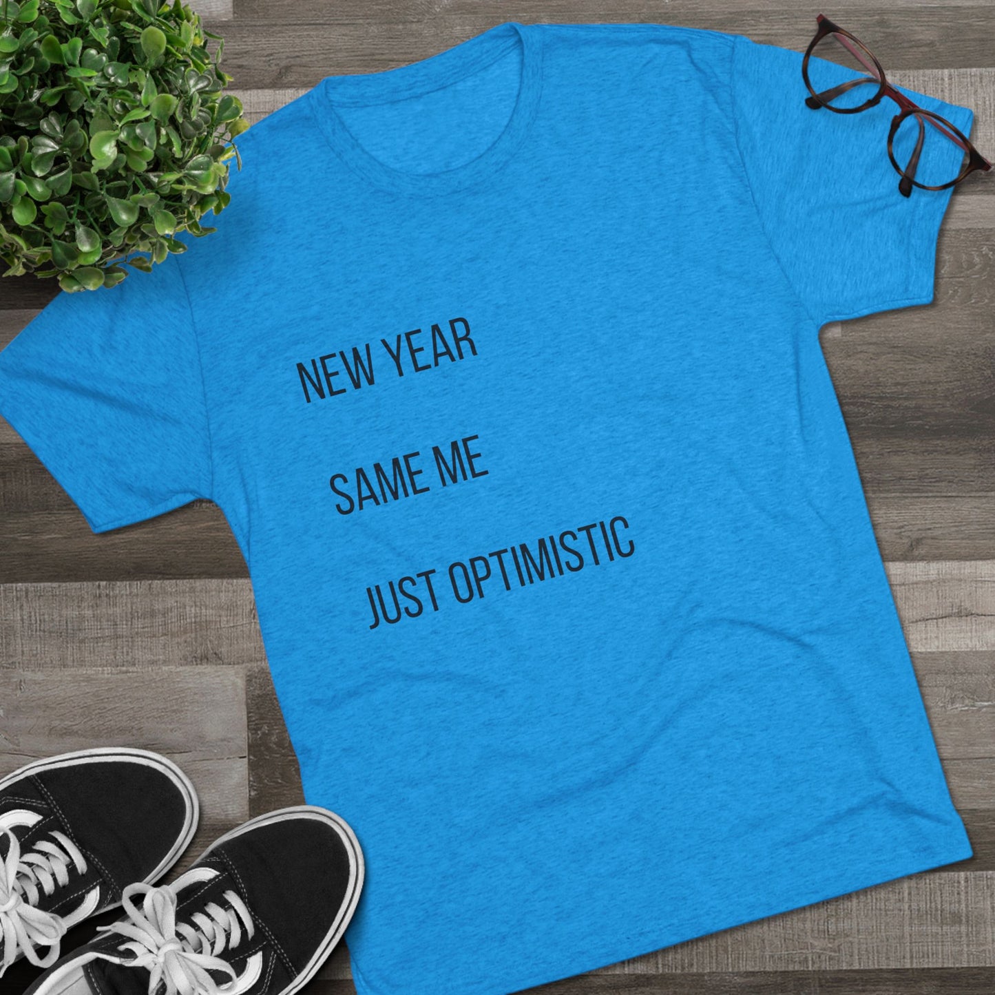 New Year Same Me Tee — 'Just Optimistic' Minimal Graphic T-Shirt