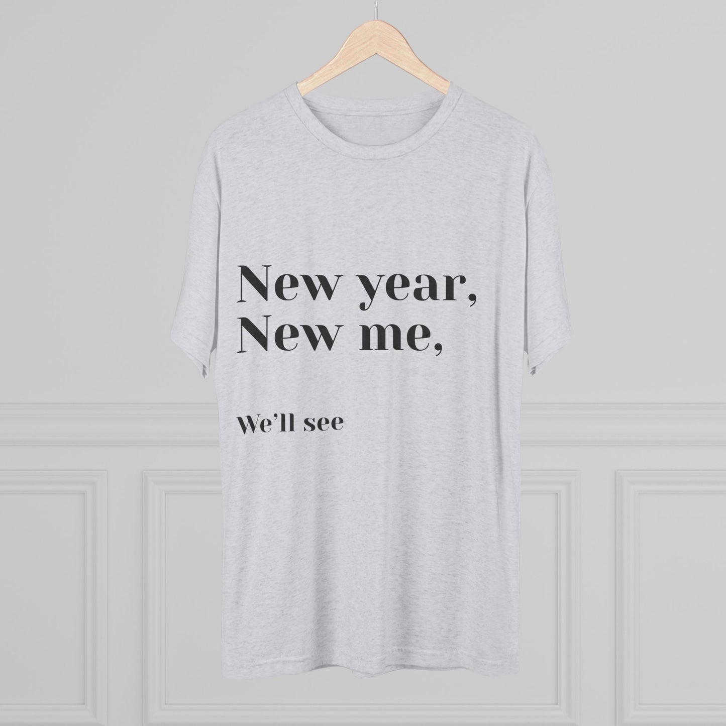 New Year, New Me Tee — “We’ll See” Minimalist Graphic T-Shirt