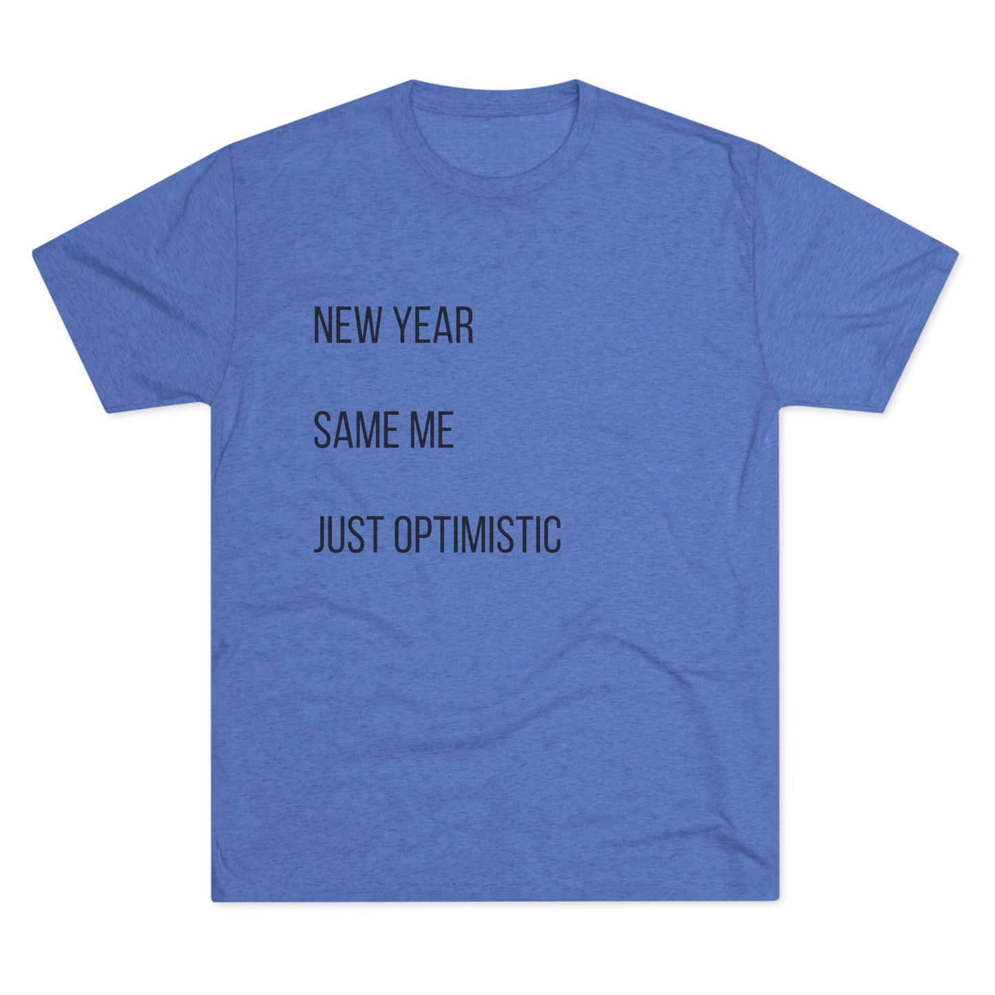 New Year Same Me Tee — 'Just Optimistic' Minimal Graphic T-Shirt