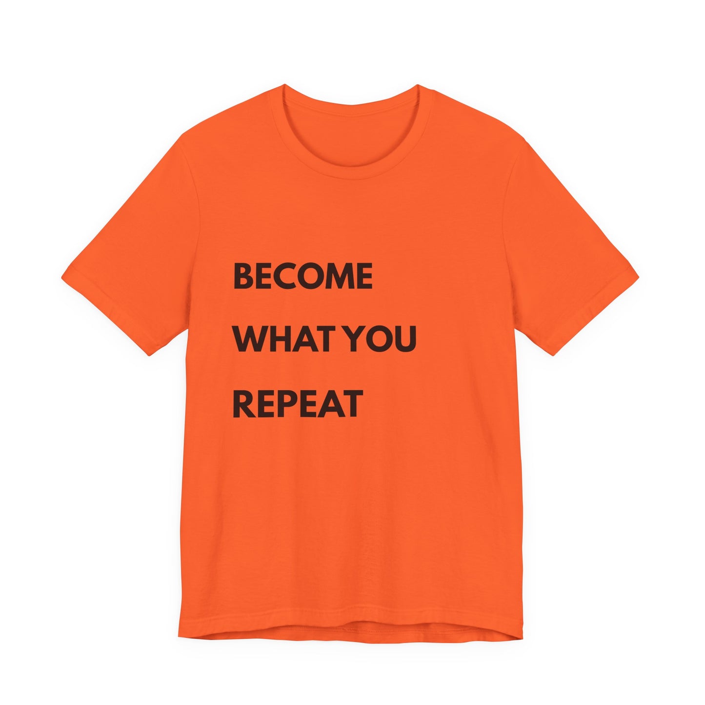 Motivational Tee — "Become What You Repeat" Inspirational Graphic Shirt