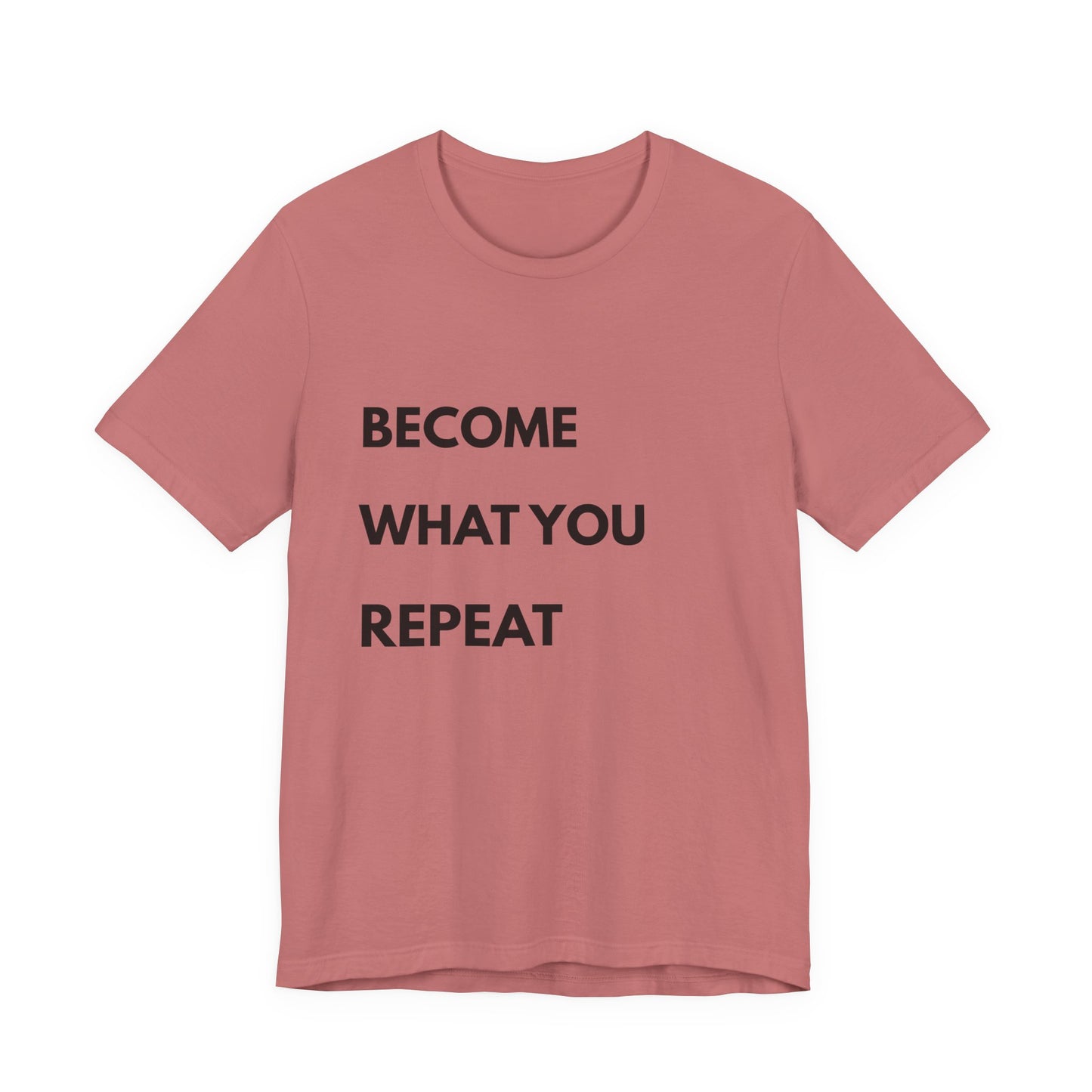 Motivational Tee — "Become What You Repeat" Inspirational Graphic Shirt