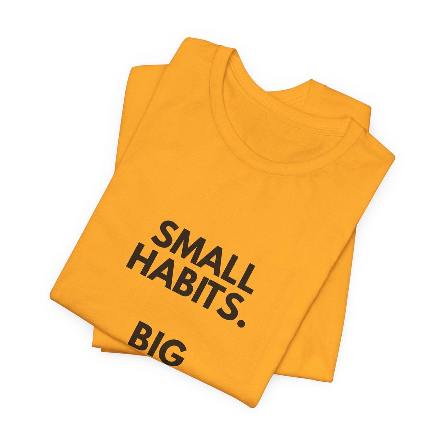 Motivational Tee – “Small Habits. Big Results.” Inspirational Graphic Shirt