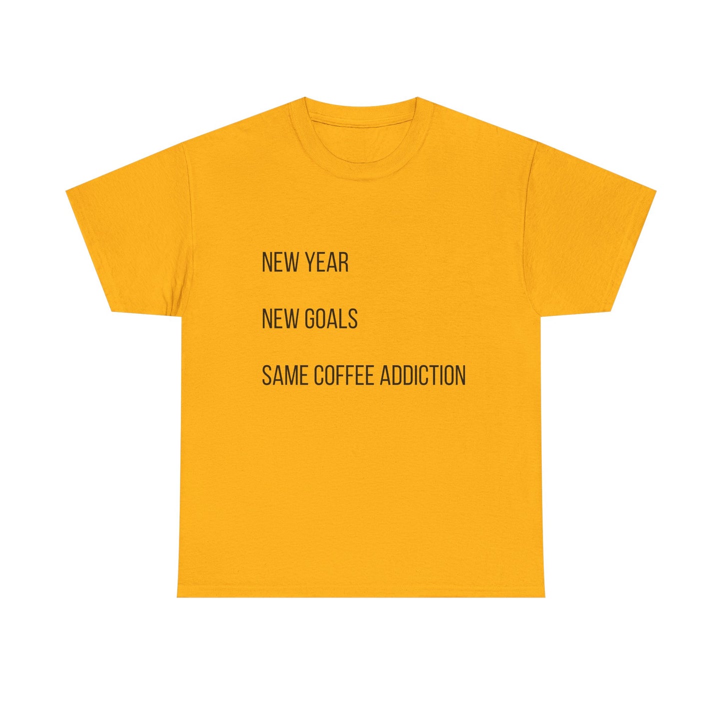 New Year New Goals Same Coffee Addiction T‑Shirt