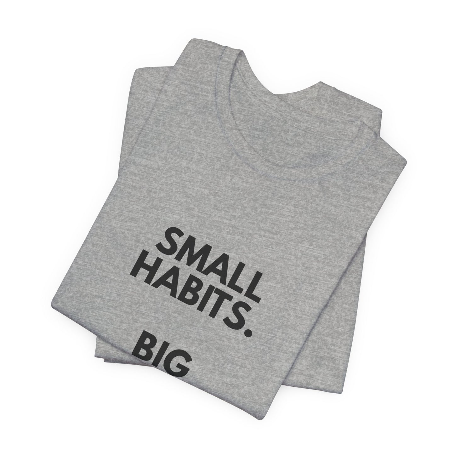 Motivational Tee – “Small Habits. Big Results.” Inspirational Graphic Shirt