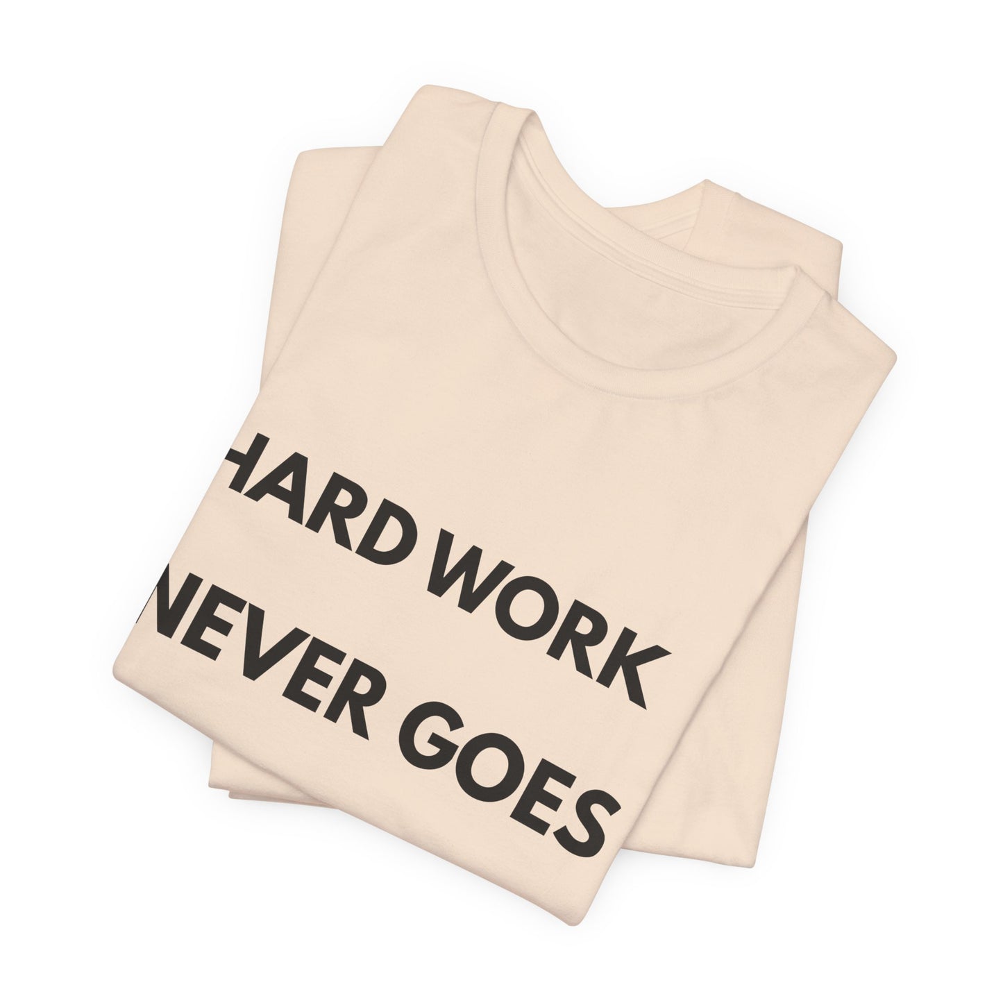 Hard Work Never Goes Out Of Style Tee — Inspirational Motivational Short Sleeve Shirt