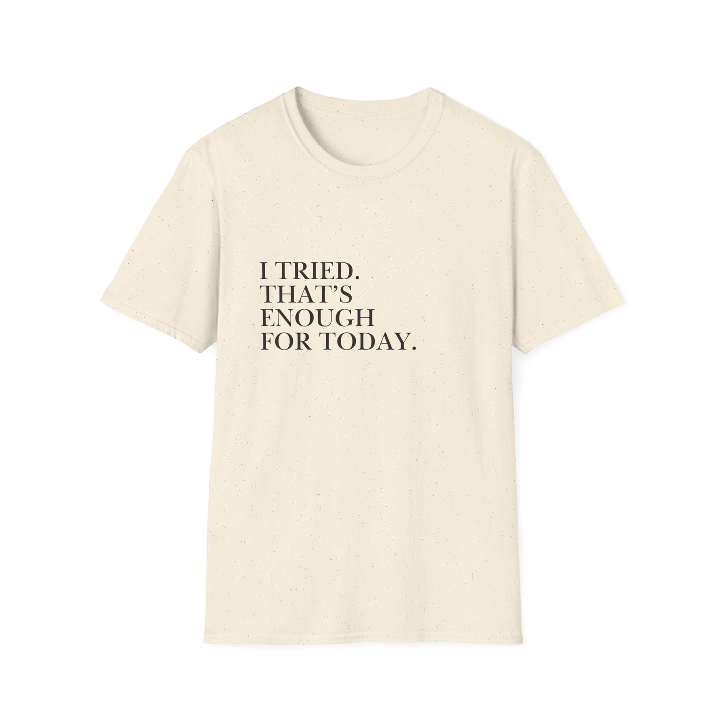 I Tried. That’s Enough For Today. T-Shirt — Minimalist Self-Care Quote Tee