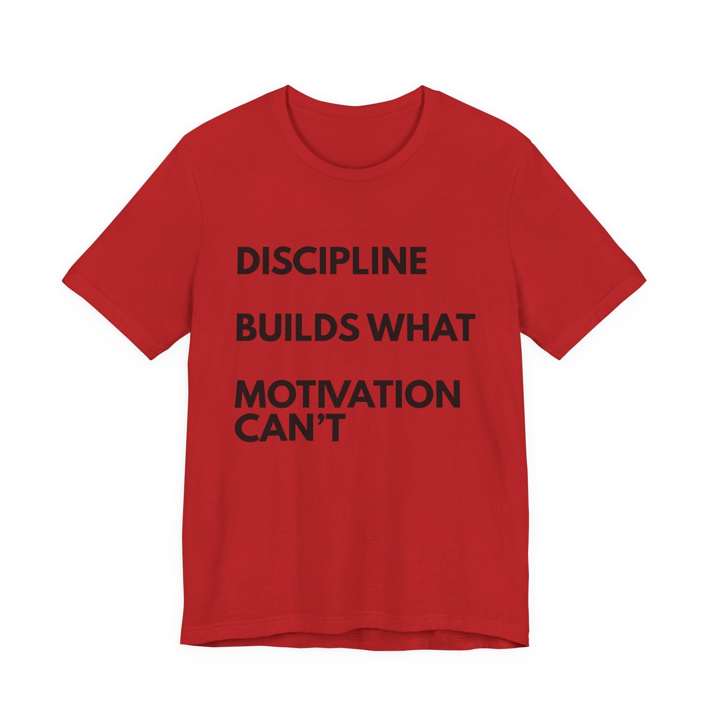 Discipline Builds What Motivation Can't T‑Shirt — Motivational Fitness Tee