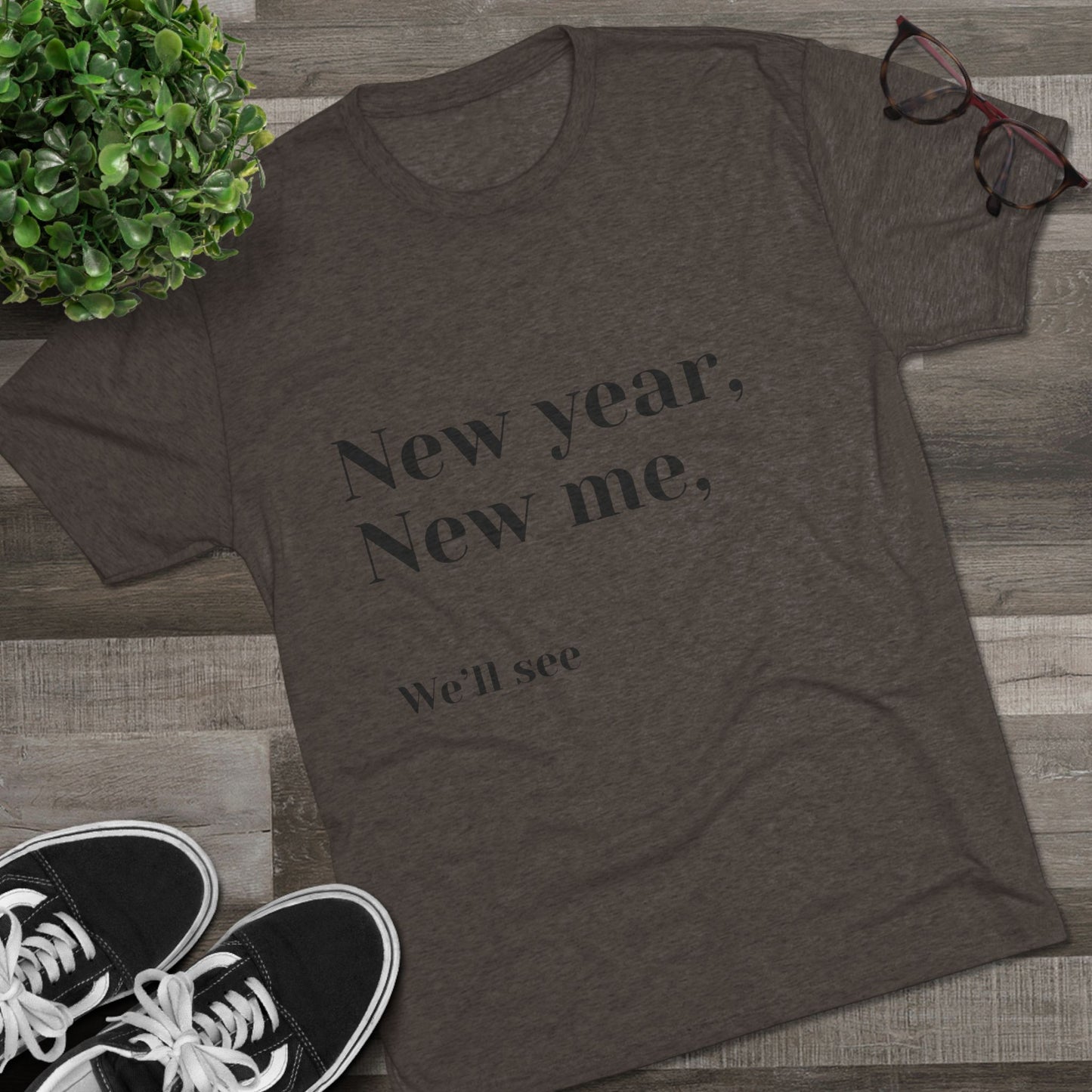 New Year, New Me Tee — “We’ll See” Minimalist Graphic T-Shirt