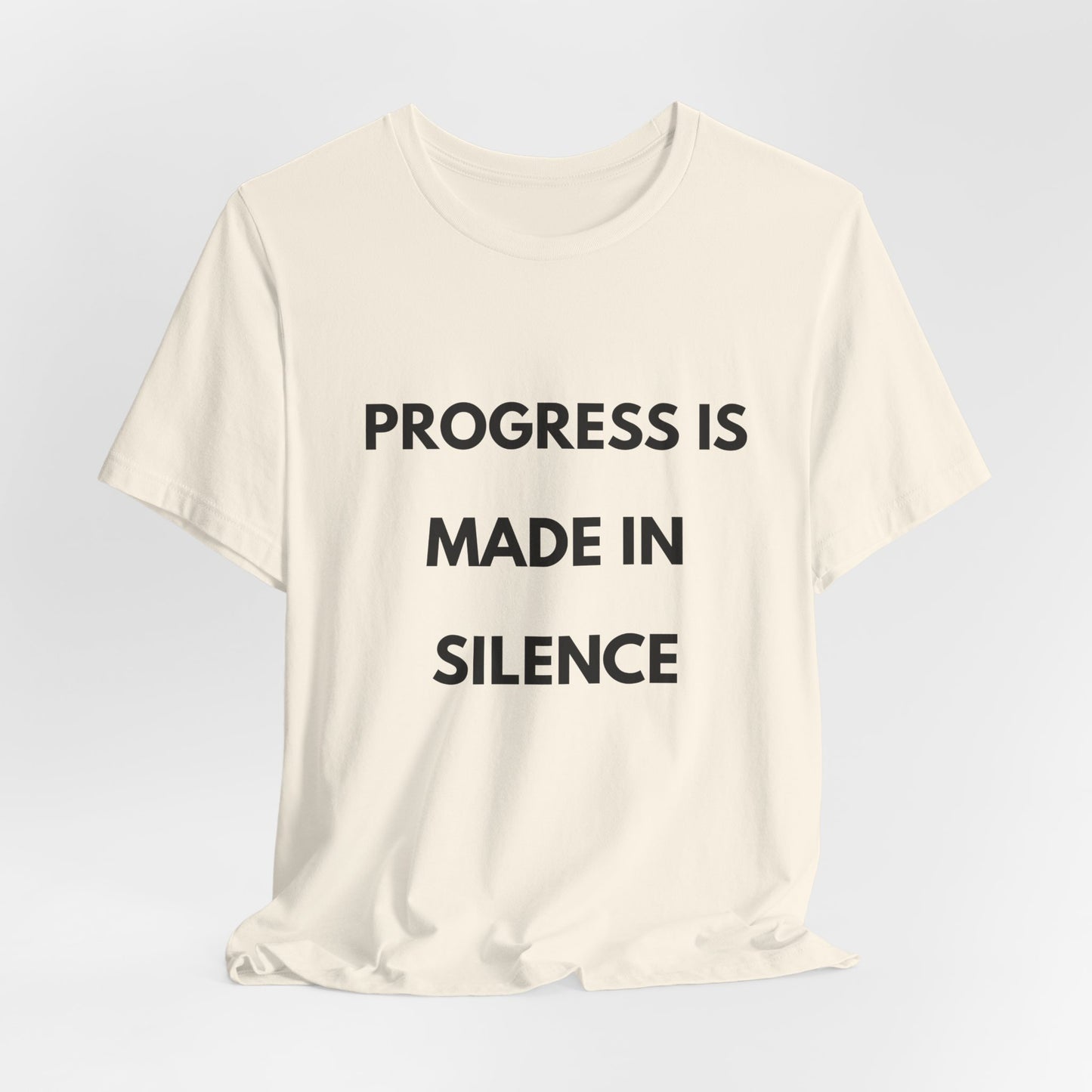 Progress Is Made In Silence T-Shirt — Minimal Motivational Tee
