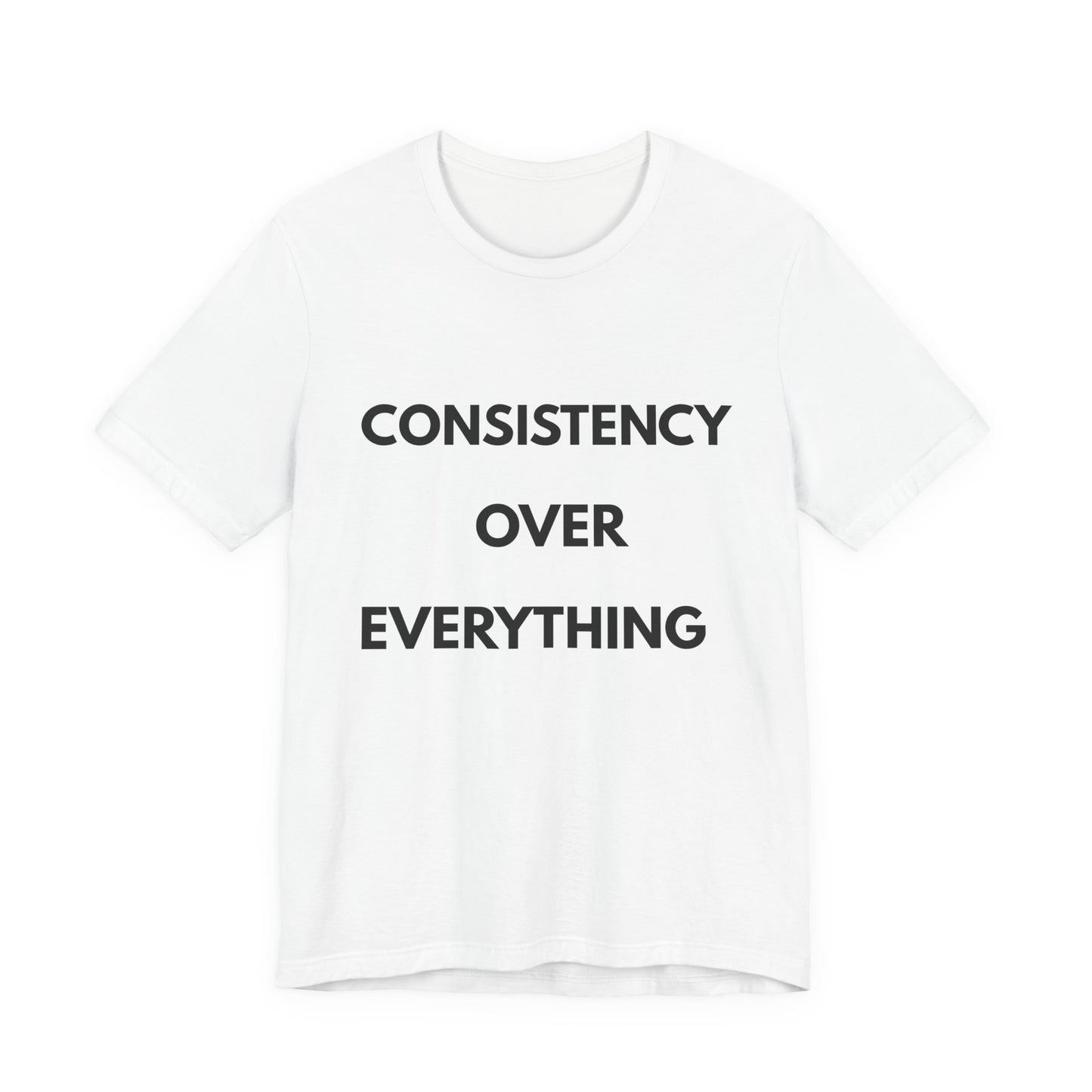 Consistency Over Everything T-Shirt — Motivational Gym & Hustle Tee