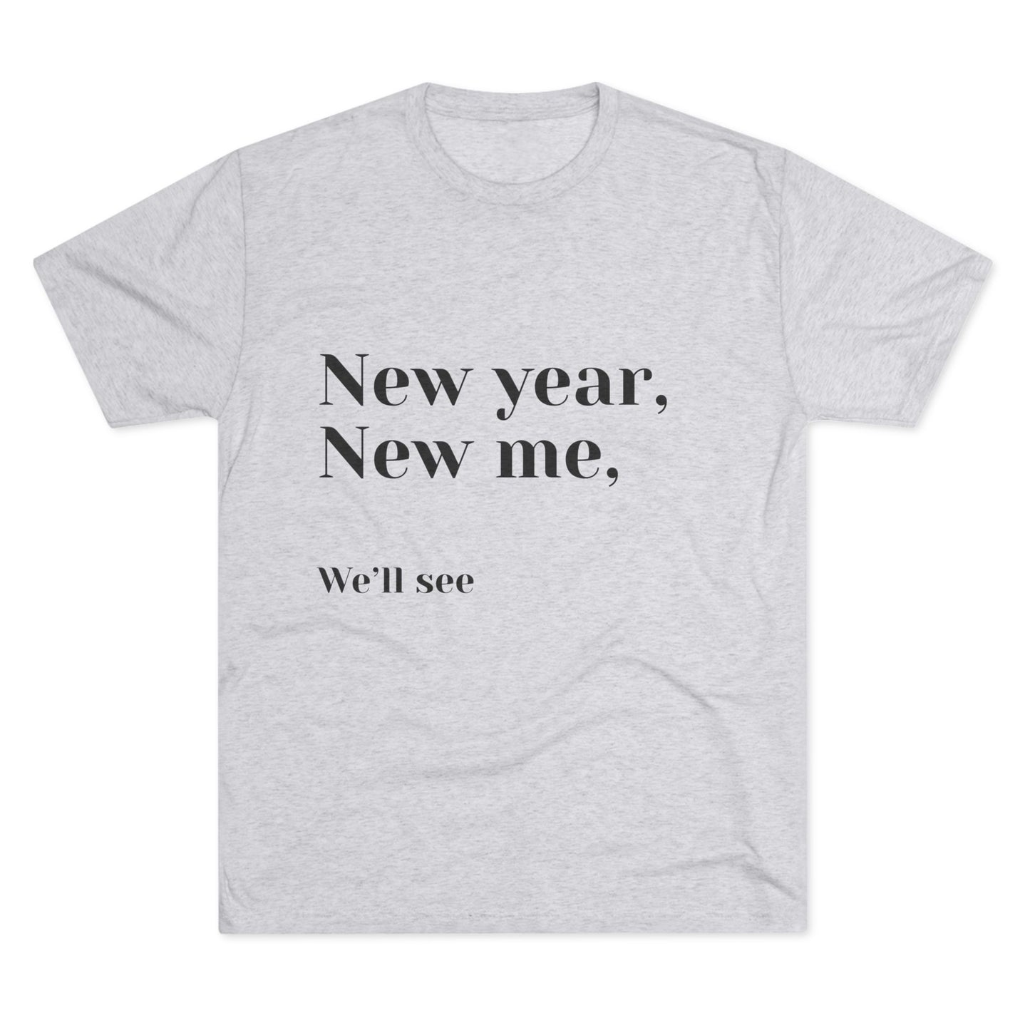 New Year, New Me Tee — “We’ll See” Minimalist Graphic T-Shirt