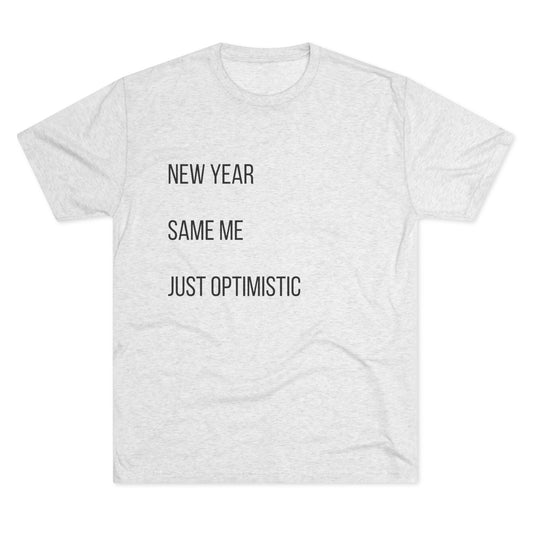 New Year Same Me Tee — 'Just Optimistic' Minimal Graphic T-Shirt