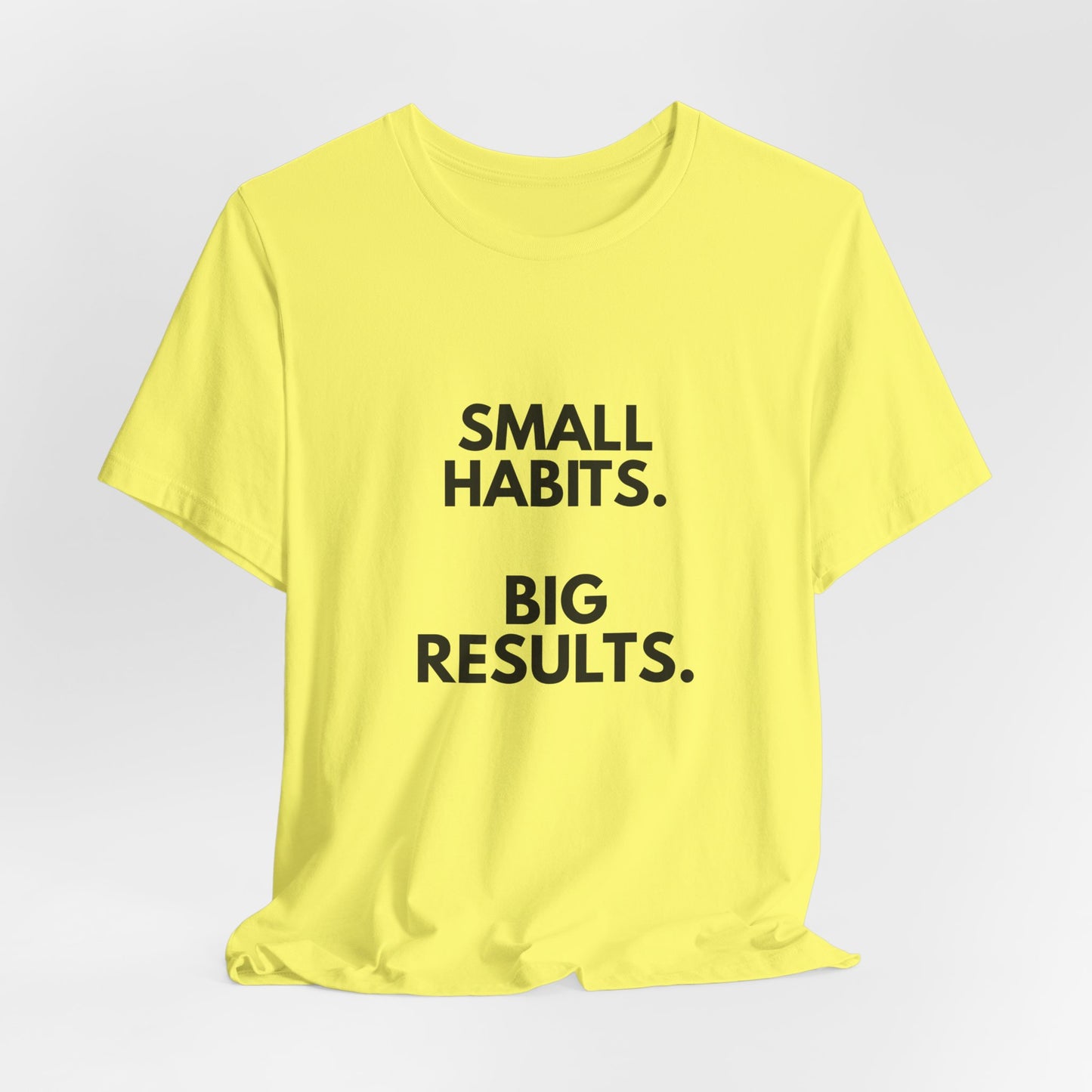 Motivational Tee – “Small Habits. Big Results.” Inspirational Graphic Shirt