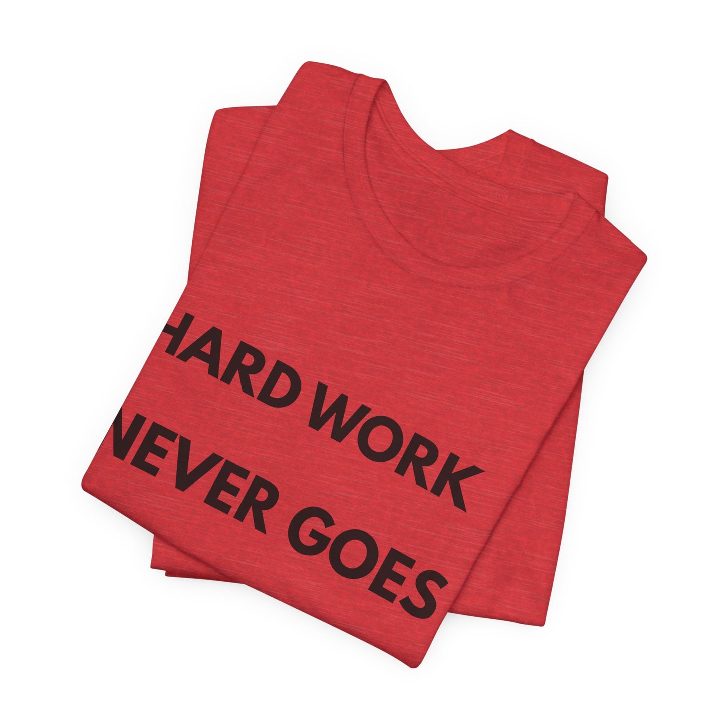 Hard Work Never Goes Out Of Style Tee — Inspirational Motivational Short Sleeve Shirt