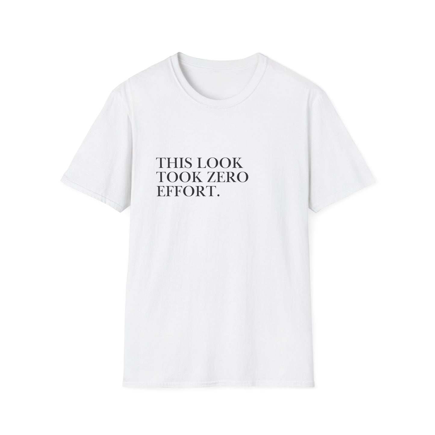 This Look Took Zero Effort T-Shirt