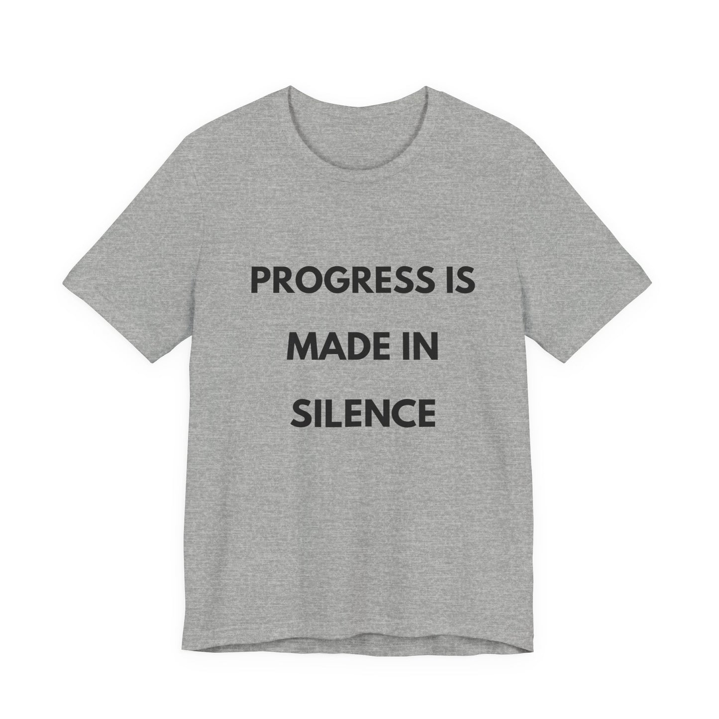 Progress Is Made In Silence T-Shirt — Minimal Motivational Tee