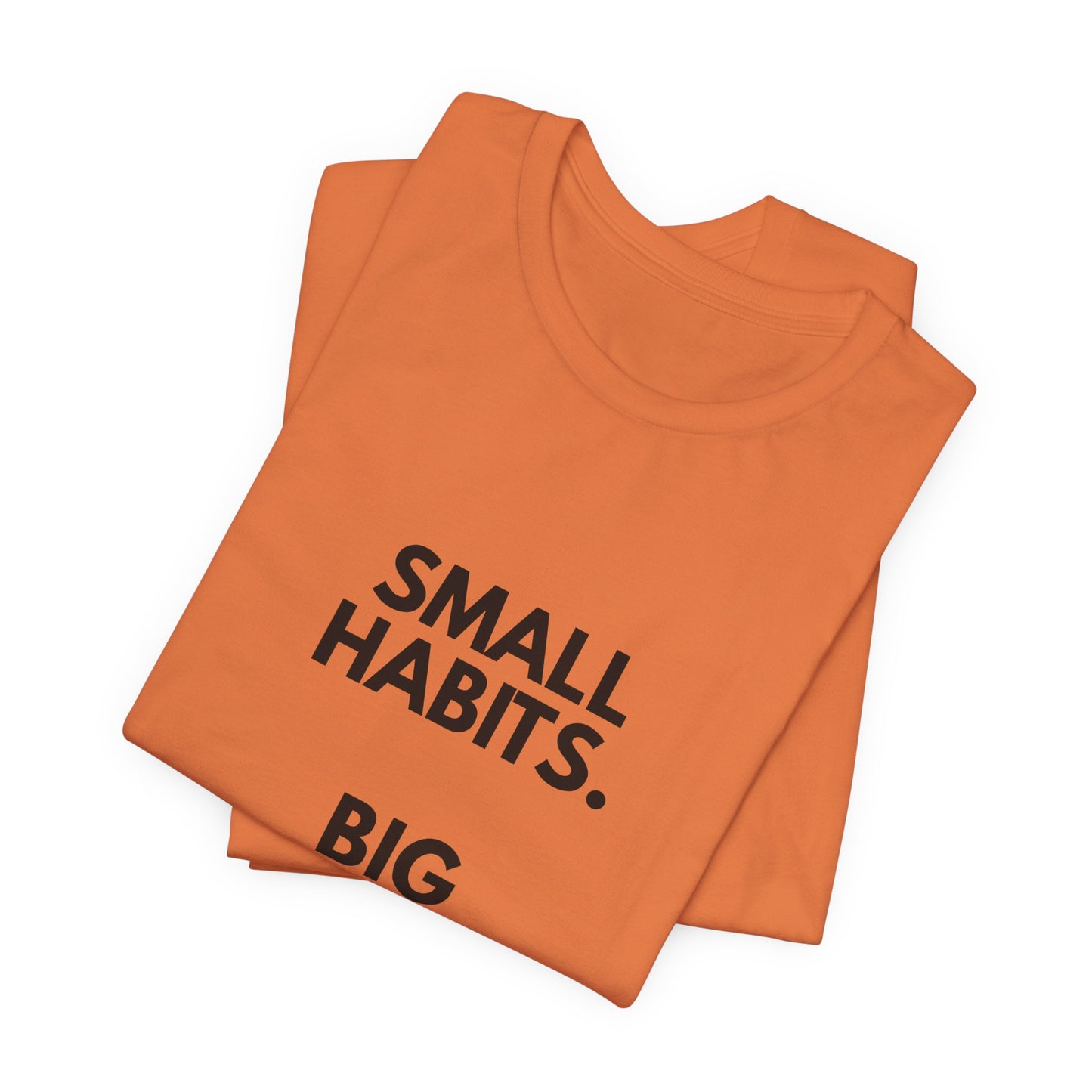 Motivational Tee – “Small Habits. Big Results.” Inspirational Graphic Shirt