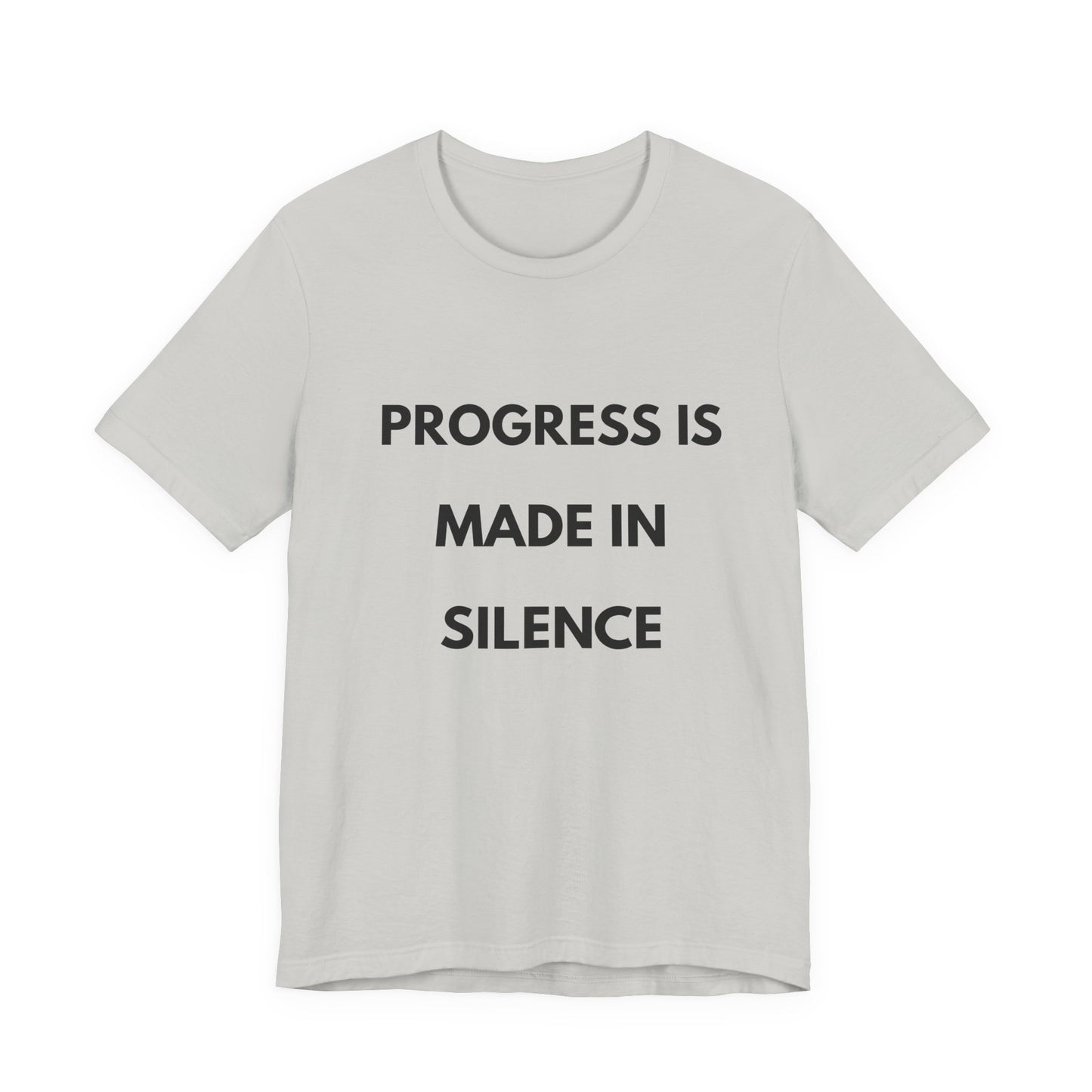 Progress Is Made In Silence T-Shirt — Minimal Motivational Tee