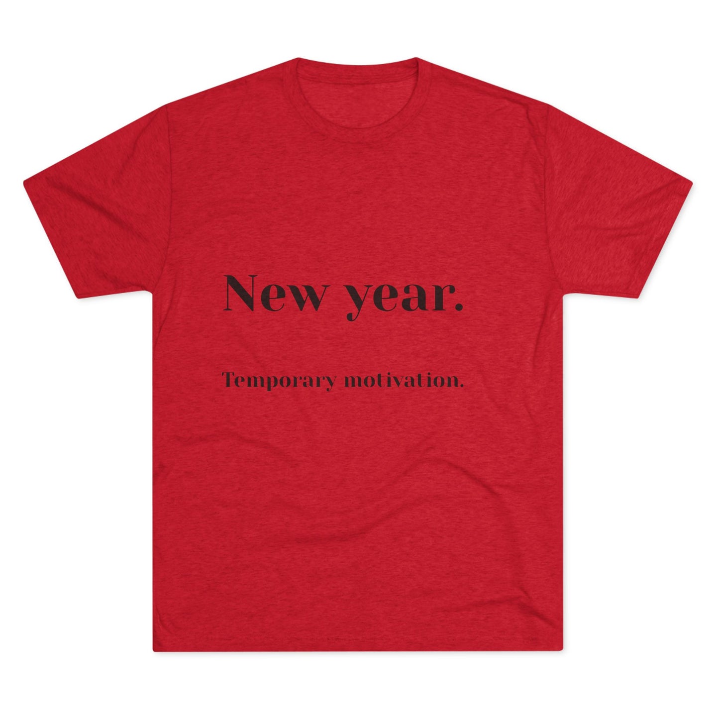 Crew Tee — “New year. Temporary motivation.” Minimalist New Year Graphic Shirt