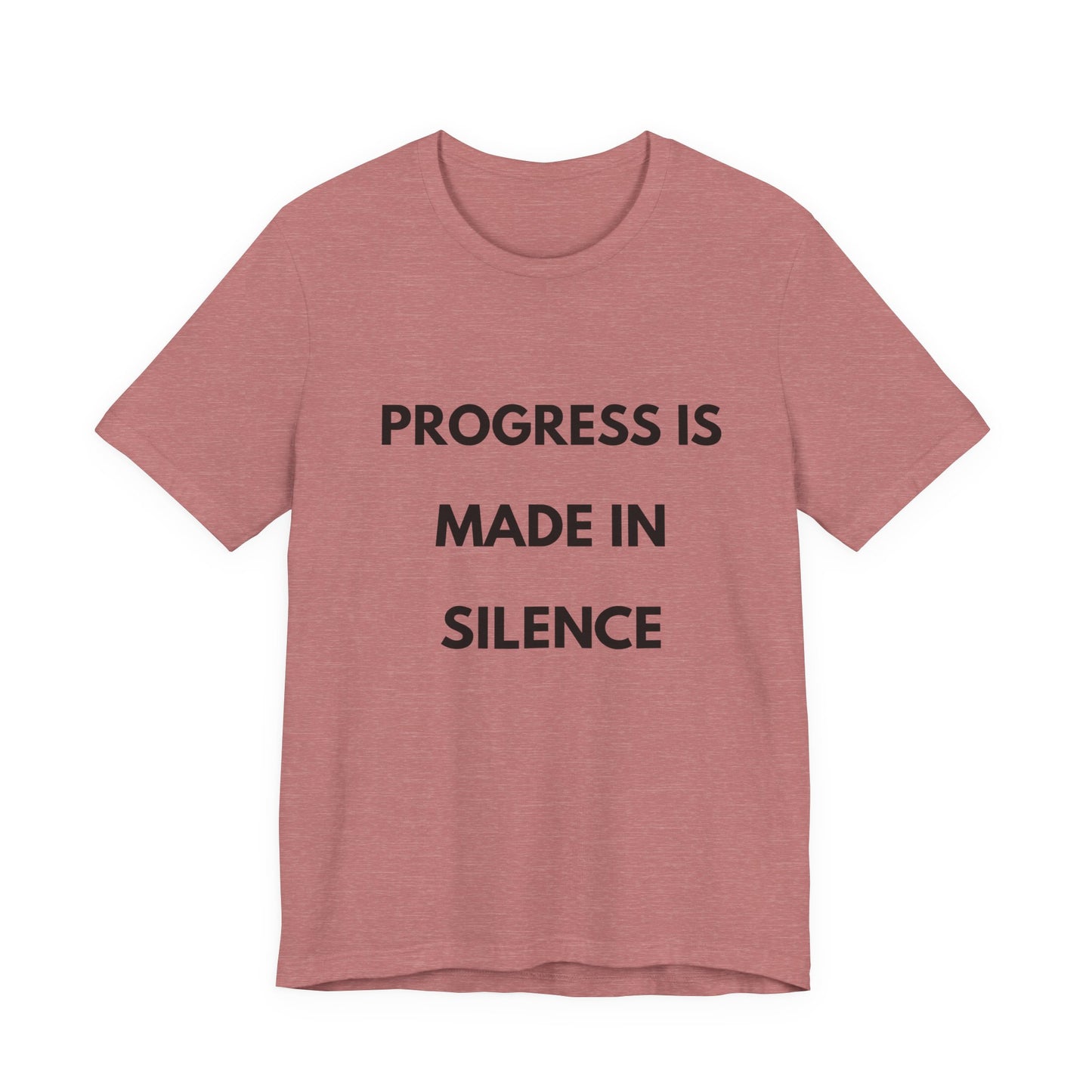 Progress Is Made In Silence T-Shirt — Minimal Motivational Tee