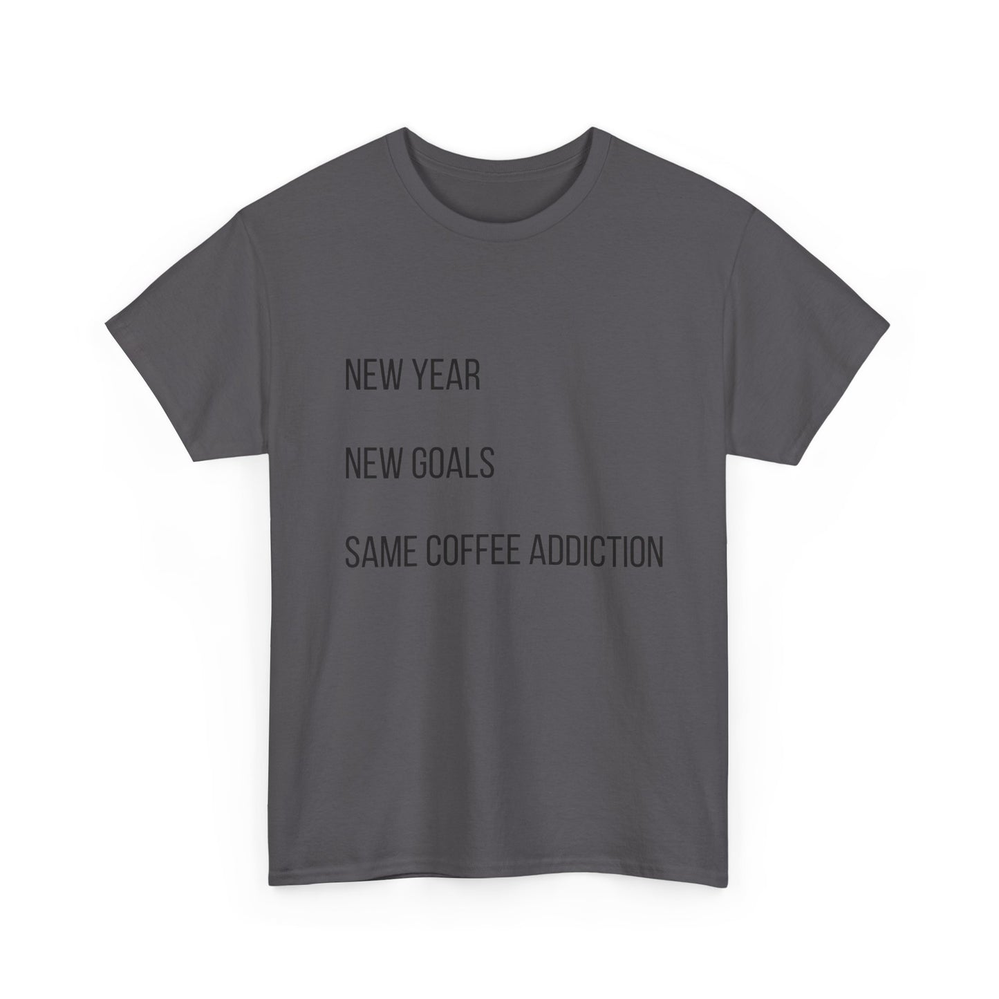 New Year New Goals Same Coffee Addiction T‑Shirt