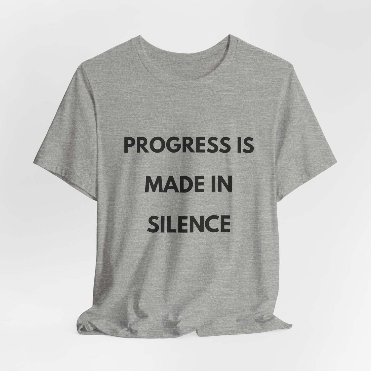 Progress Is Made In Silence T-Shirt — Minimal Motivational Tee