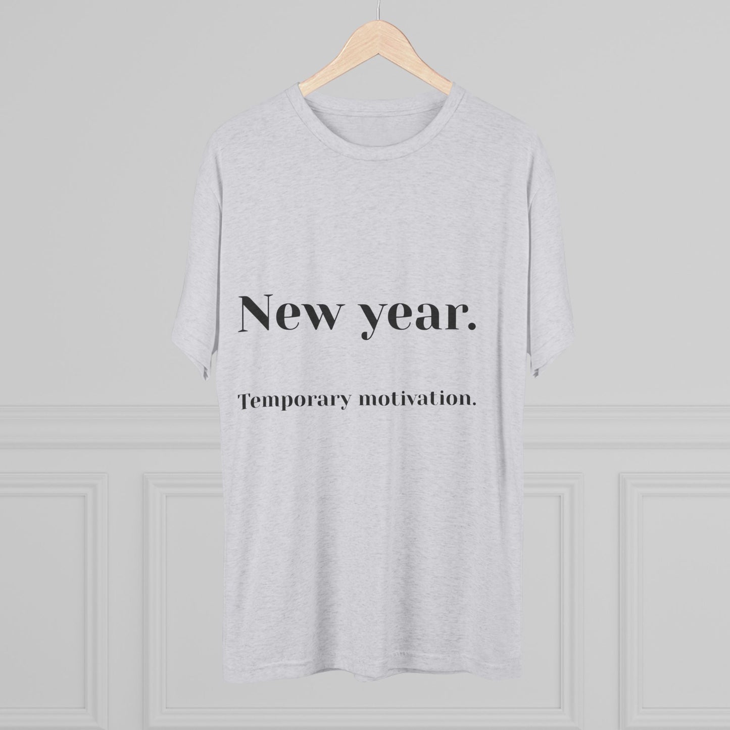 Crew Tee — “New year. Temporary motivation.” Minimalist New Year Graphic Shirt