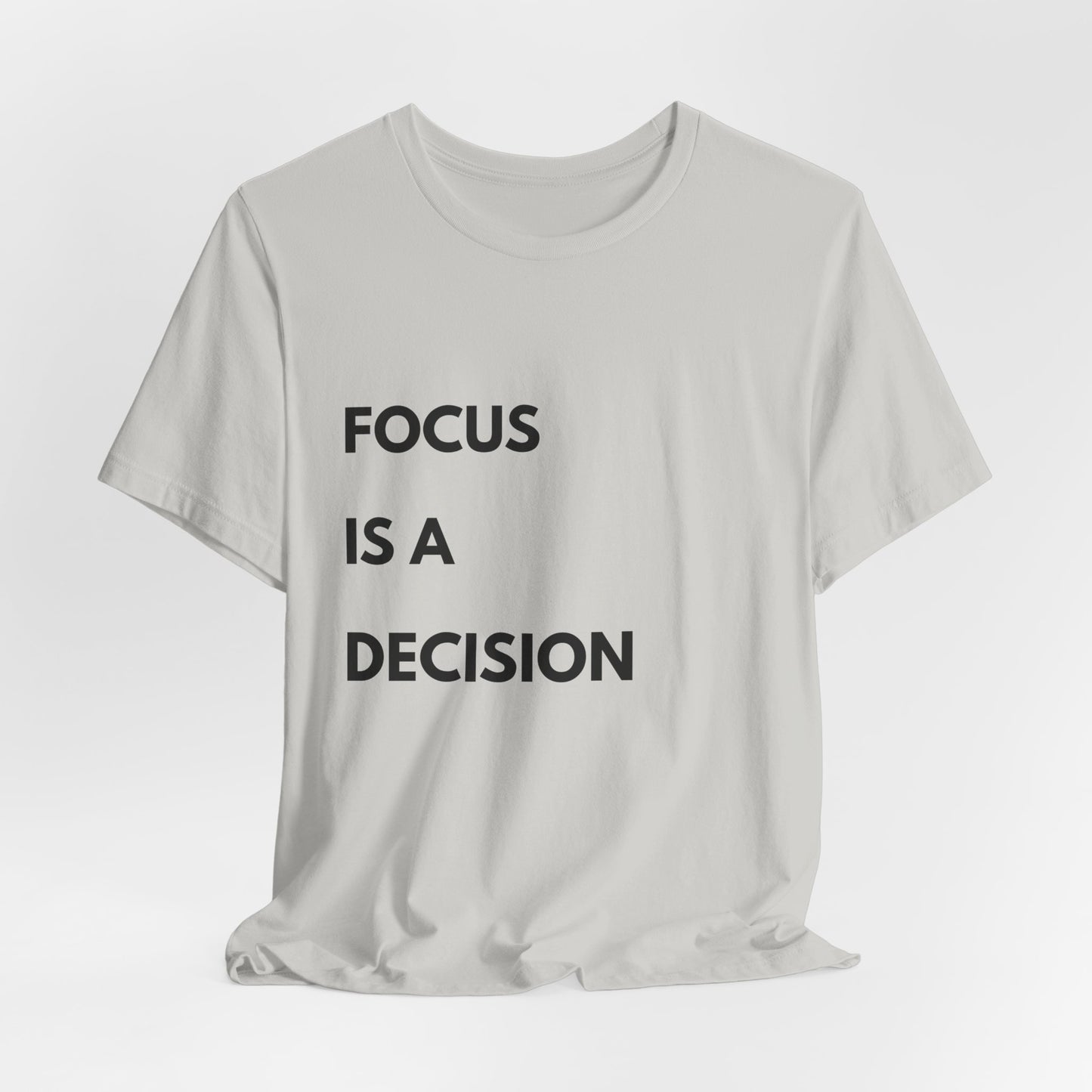 Focus Is a Decision T-Shirt — Motivational Minimalist Tee
