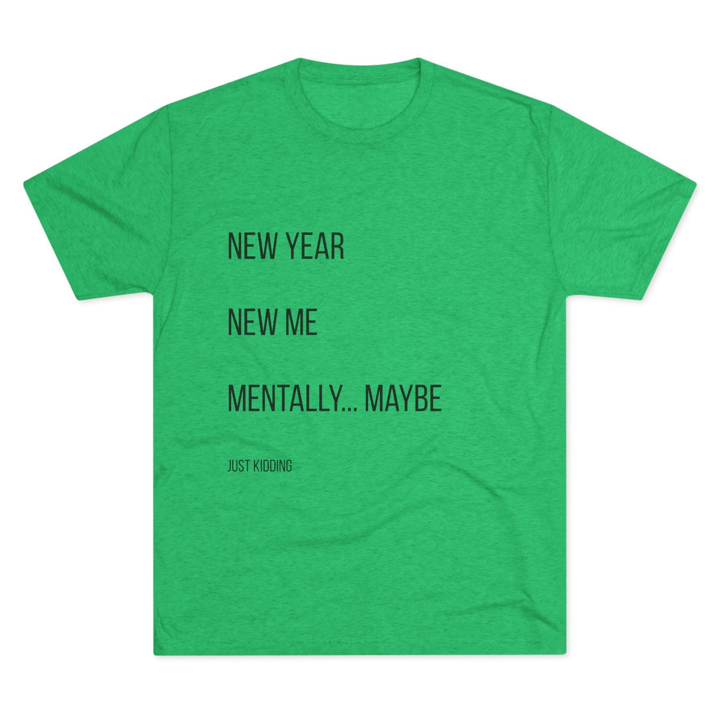 New Year New Me Mentally…Maybe Tee — Funny New Year Resolution Shirt