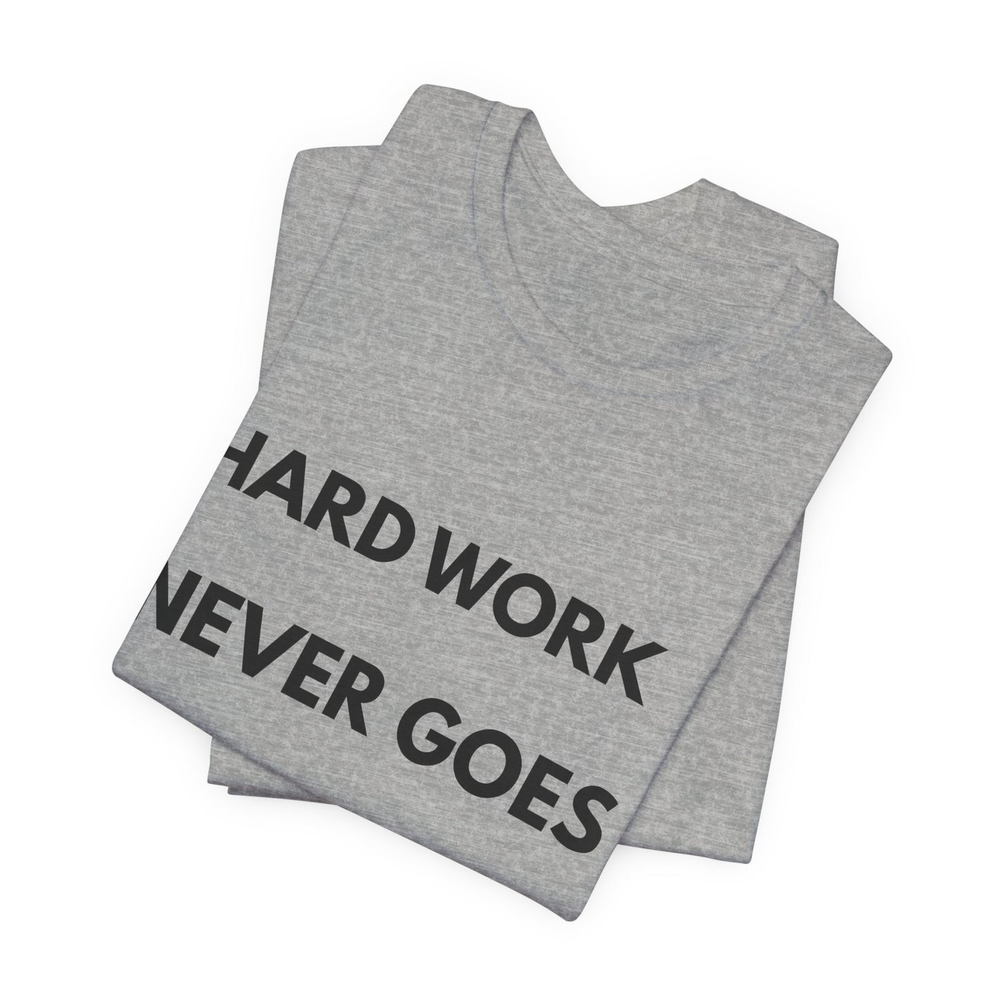 Hard Work Never Goes Out Of Style Tee — Inspirational Motivational Short Sleeve Shirt