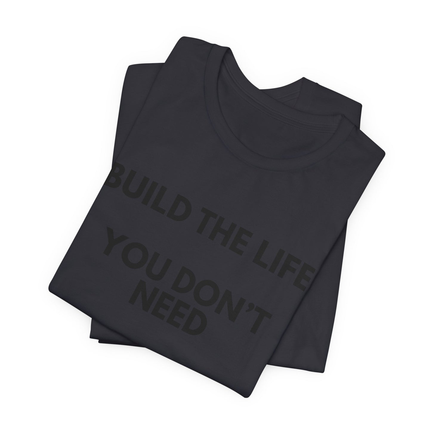 Motivational Tee — "Build the Life You Don't Need a Break From"