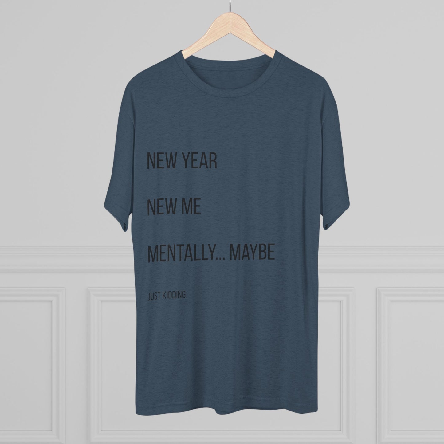 New Year New Me Mentally…Maybe Tee — Funny New Year Resolution Shirt