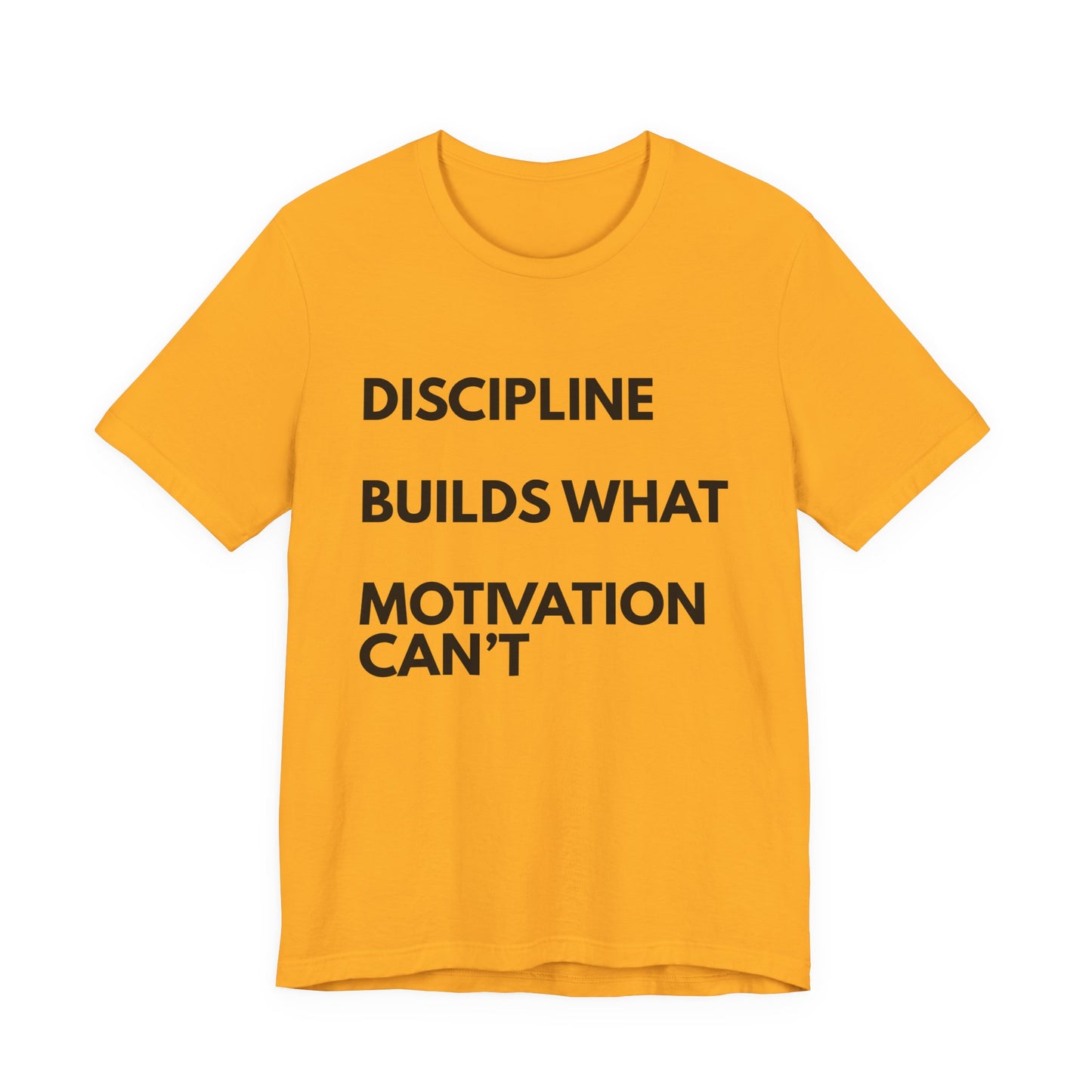 Discipline Builds What Motivation Can't T‑Shirt — Motivational Fitness Tee