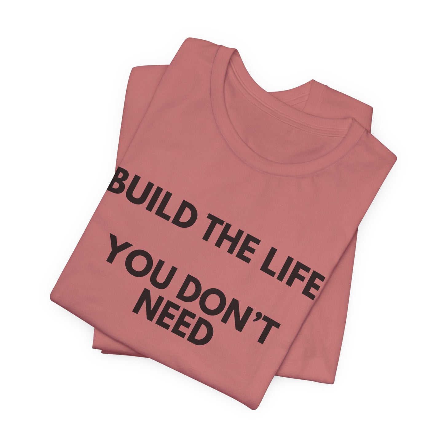 Motivational Tee — "Build the Life You Don't Need a Break From"