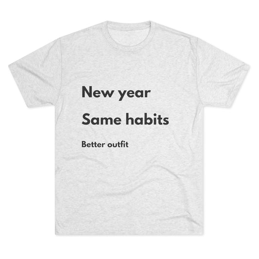 New Year Same Habits Tee — "Better outfit" Minimalist Graphic T-Shirt