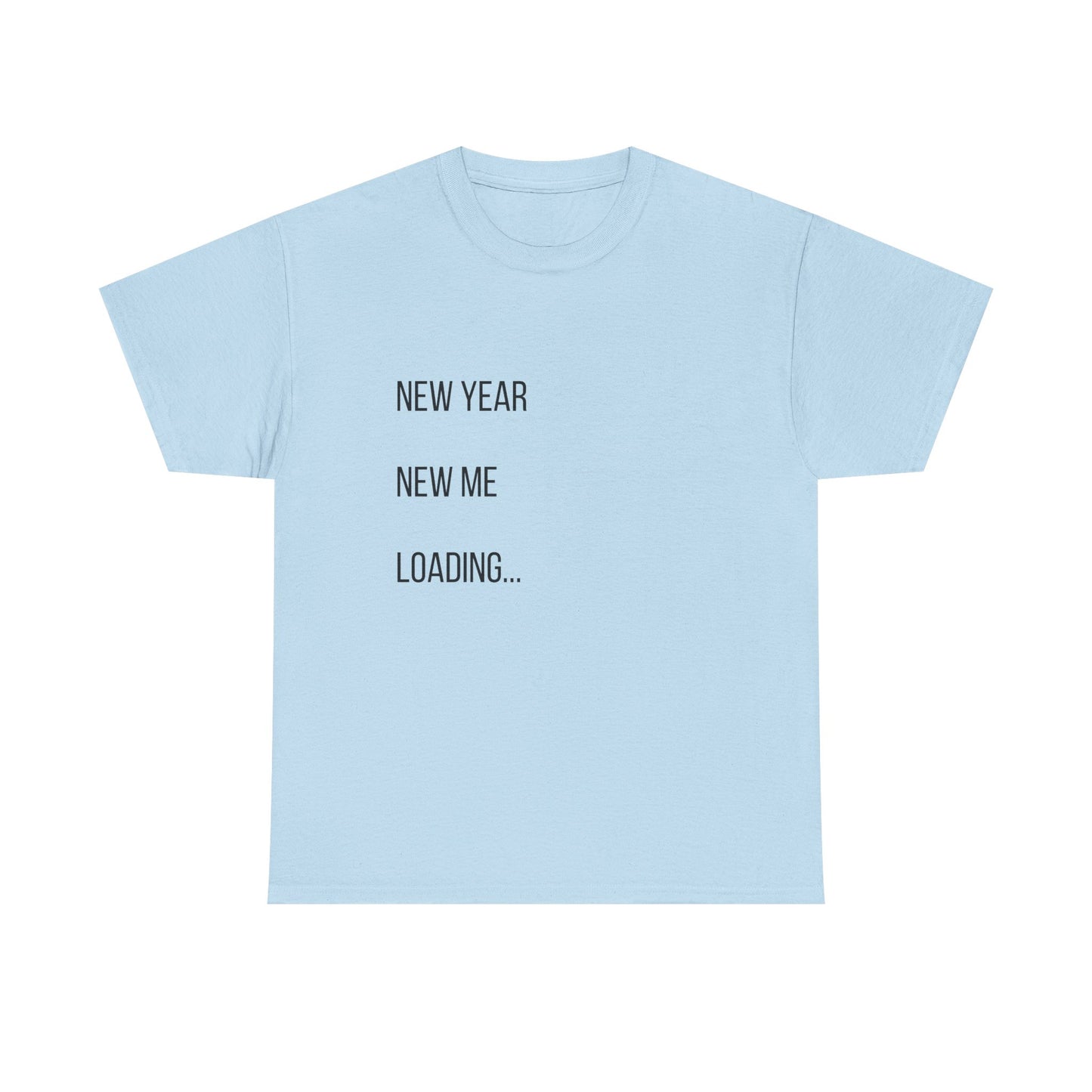 New Year New Me Loading T-Shirt — Funny New Year Resolution Tee