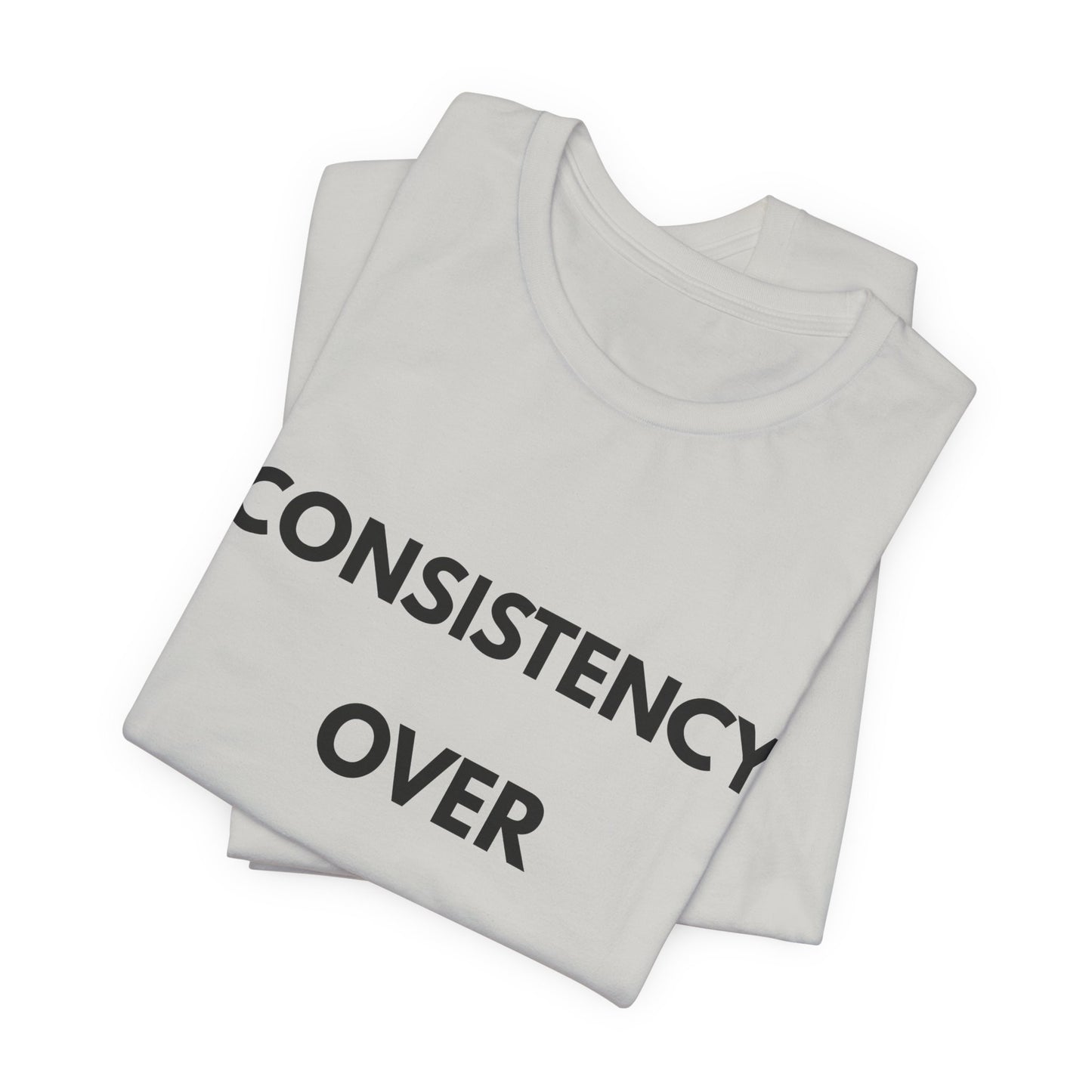 Consistency Over Everything T-Shirt — Motivational Gym & Hustle Tee