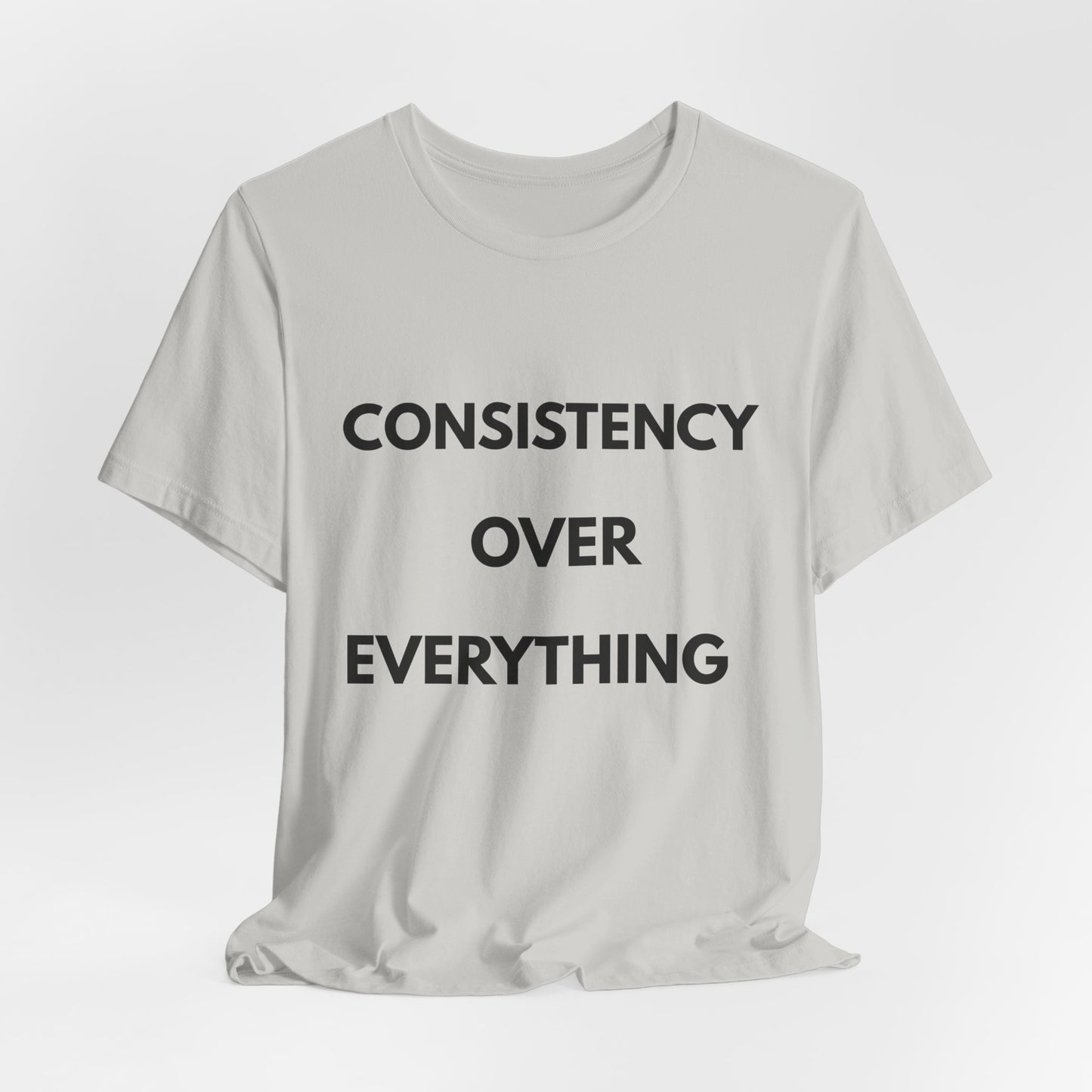 Consistency Over Everything T-Shirt — Motivational Gym & Hustle Tee