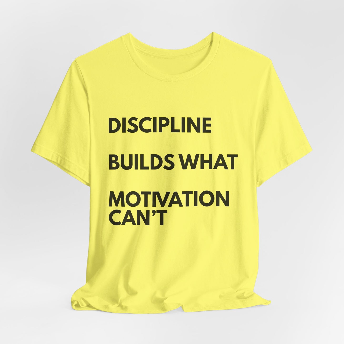 Discipline Builds What Motivation Can't T‑Shirt — Motivational Fitness Tee