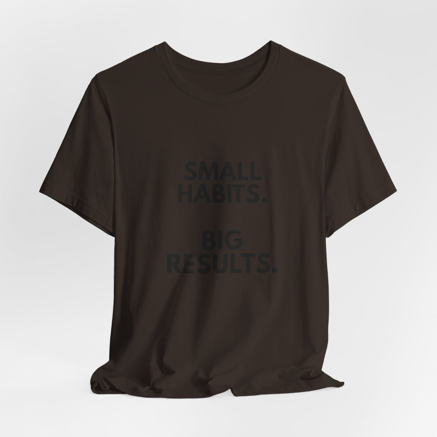 Motivational Tee – “Small Habits. Big Results.” Inspirational Graphic Shirt