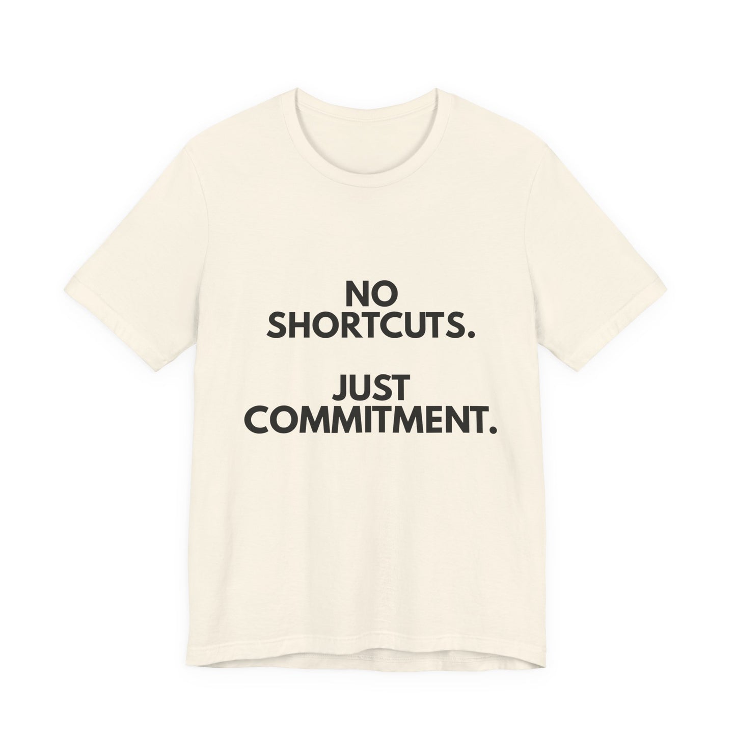 No Shortcuts, Just Commitment T-Shirt — Motivational Workout Tee