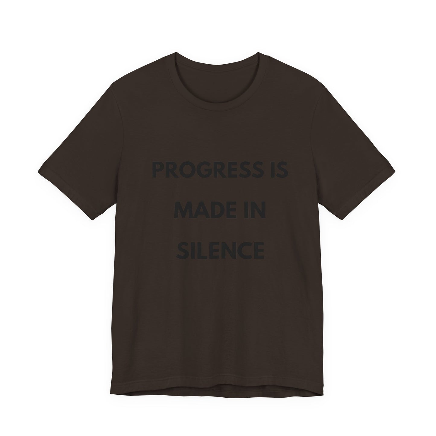 Progress Is Made In Silence T-Shirt — Minimal Motivational Tee