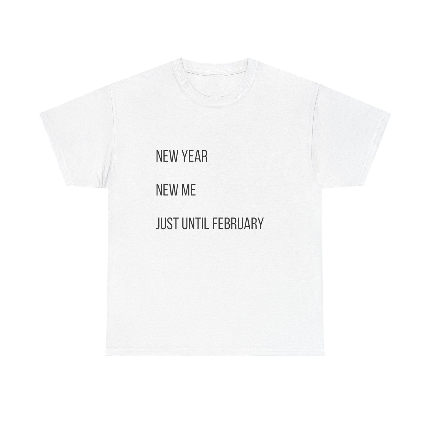 New Year New Me Tee — "Just Until February" Minimal Graphic T-Shirt