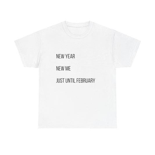 New Year New Me Tee — "Just Until February" Minimal Graphic T-Shirt