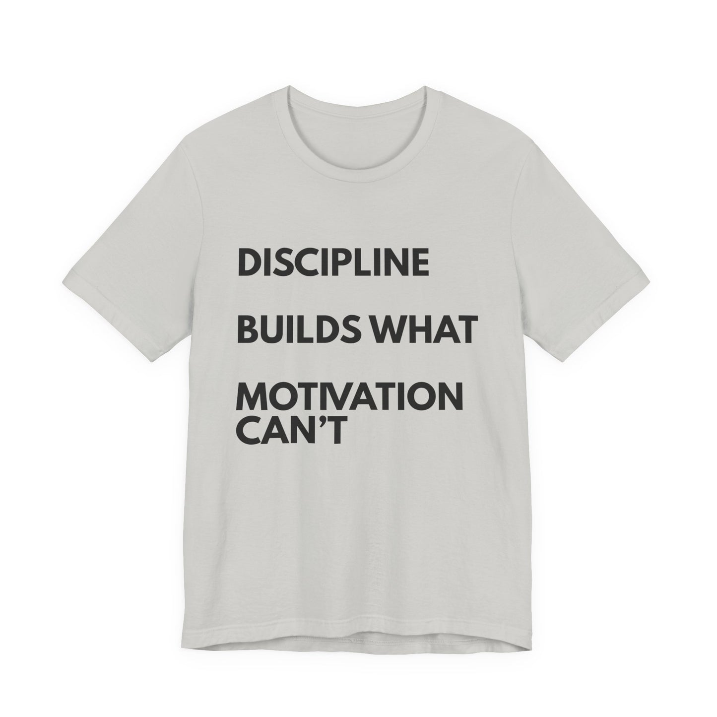 Discipline Builds What Motivation Can't T‑Shirt — Motivational Fitness Tee