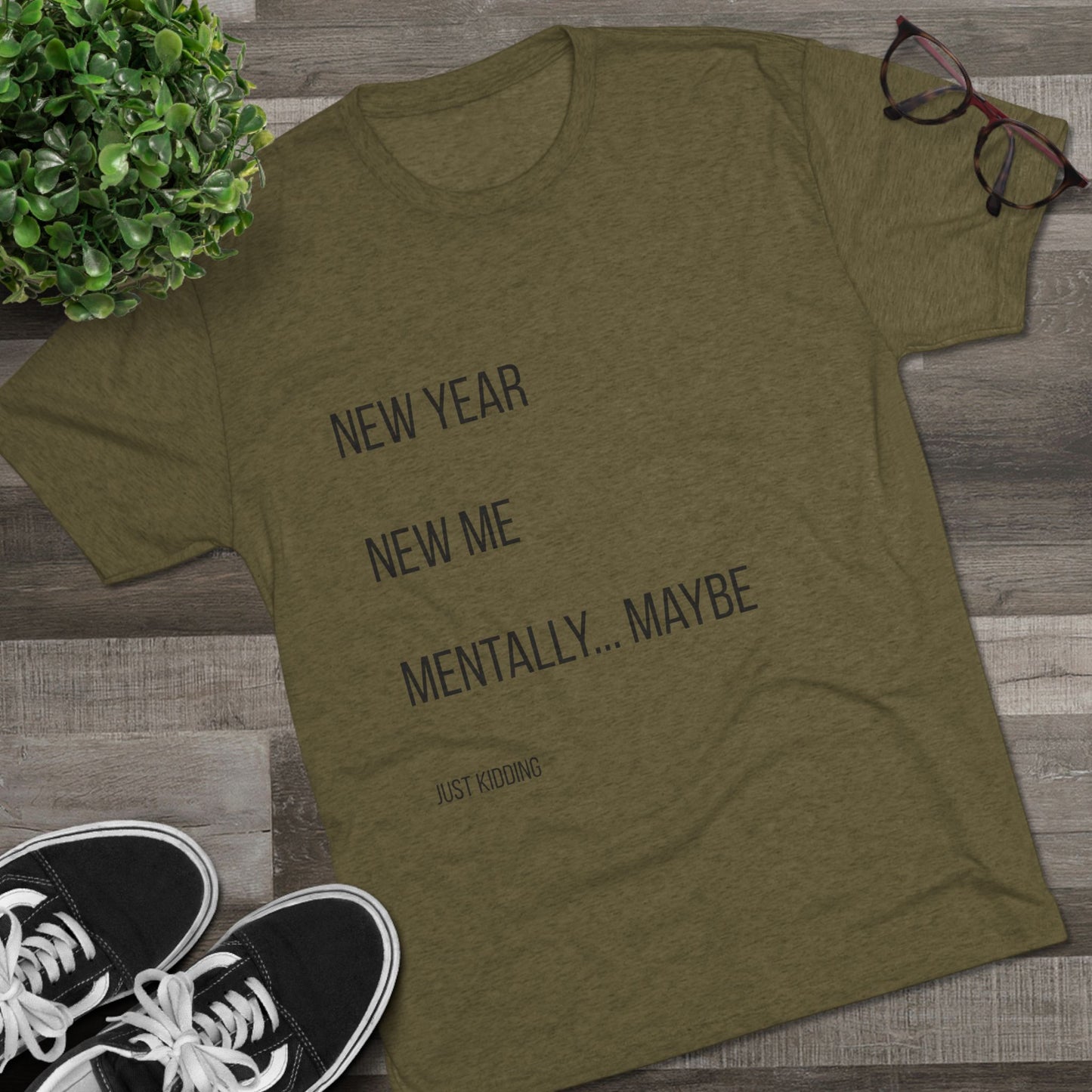 New Year New Me Mentally…Maybe Tee — Funny New Year Resolution Shirt