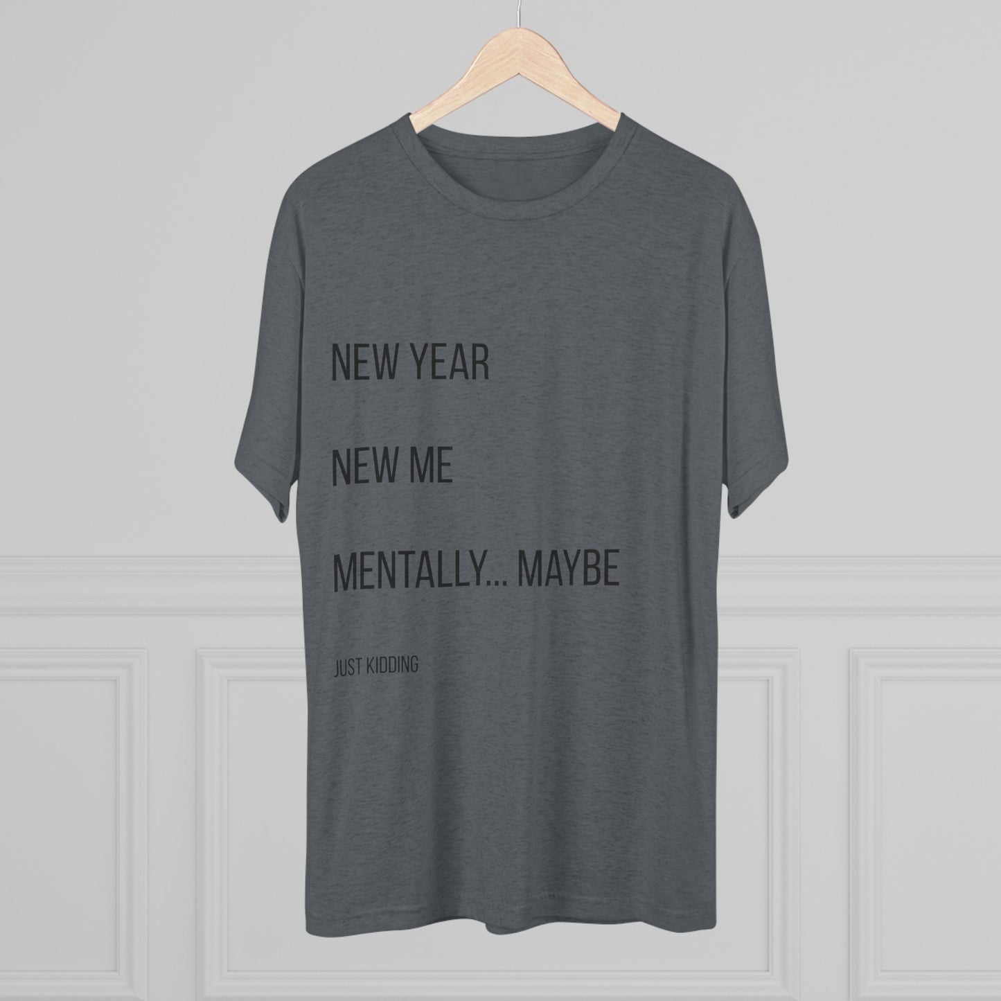 New Year New Me Mentally…Maybe Tee — Funny New Year Resolution Shirt