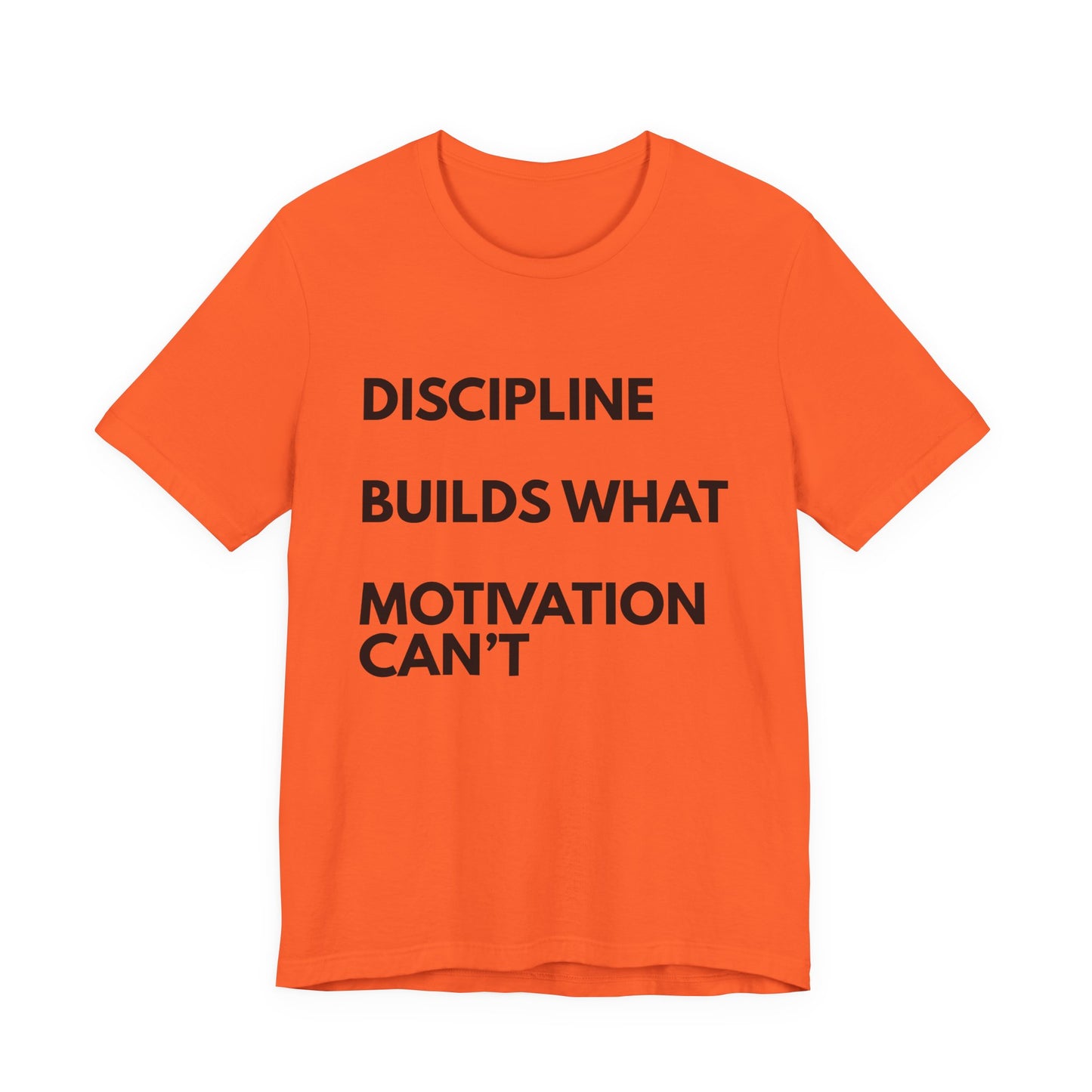 Discipline Builds What Motivation Can't T‑Shirt — Motivational Fitness Tee