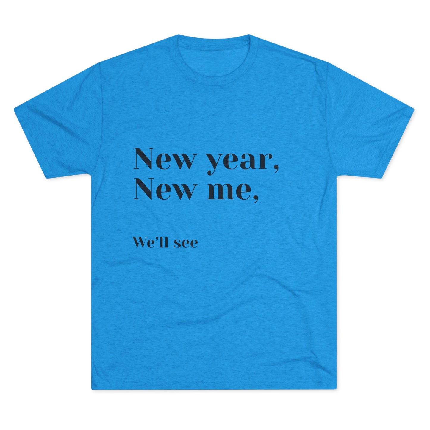 New Year, New Me Tee — “We’ll See” Minimalist Graphic T-Shirt
